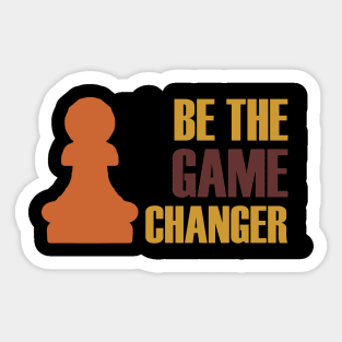 Be The Game Changer Sticker